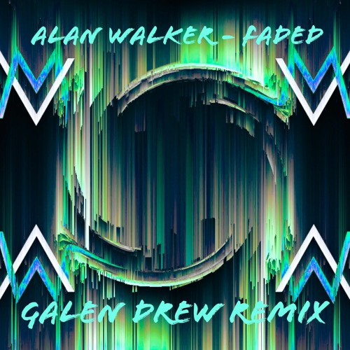 Stream Alan Walker Faded Galen Drew Remix By Galen Drew Listen Online For Free On Soundcloud Stream Alan Walker Faded Galen Drew Remix By Galen Drew Listen Online For Free On Soundcloud