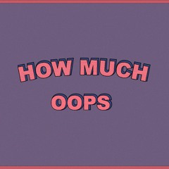 HOW MUCH?