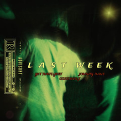 LAST WEEK ft OTATO & JOHNNY DANE (PROD 808MXMBX)