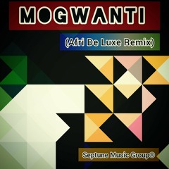Mogwanti (Afri De Luxe Remix) [PREMIUM]