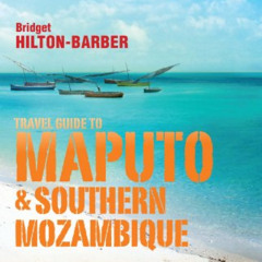 free KINDLE ✏️ Travel Guide to Maputo and Southern Mozambique by  Bridget Hilton-Barb