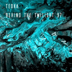 TEDKA - Behind The Twilight #97 Guest Mix@Juni.2020