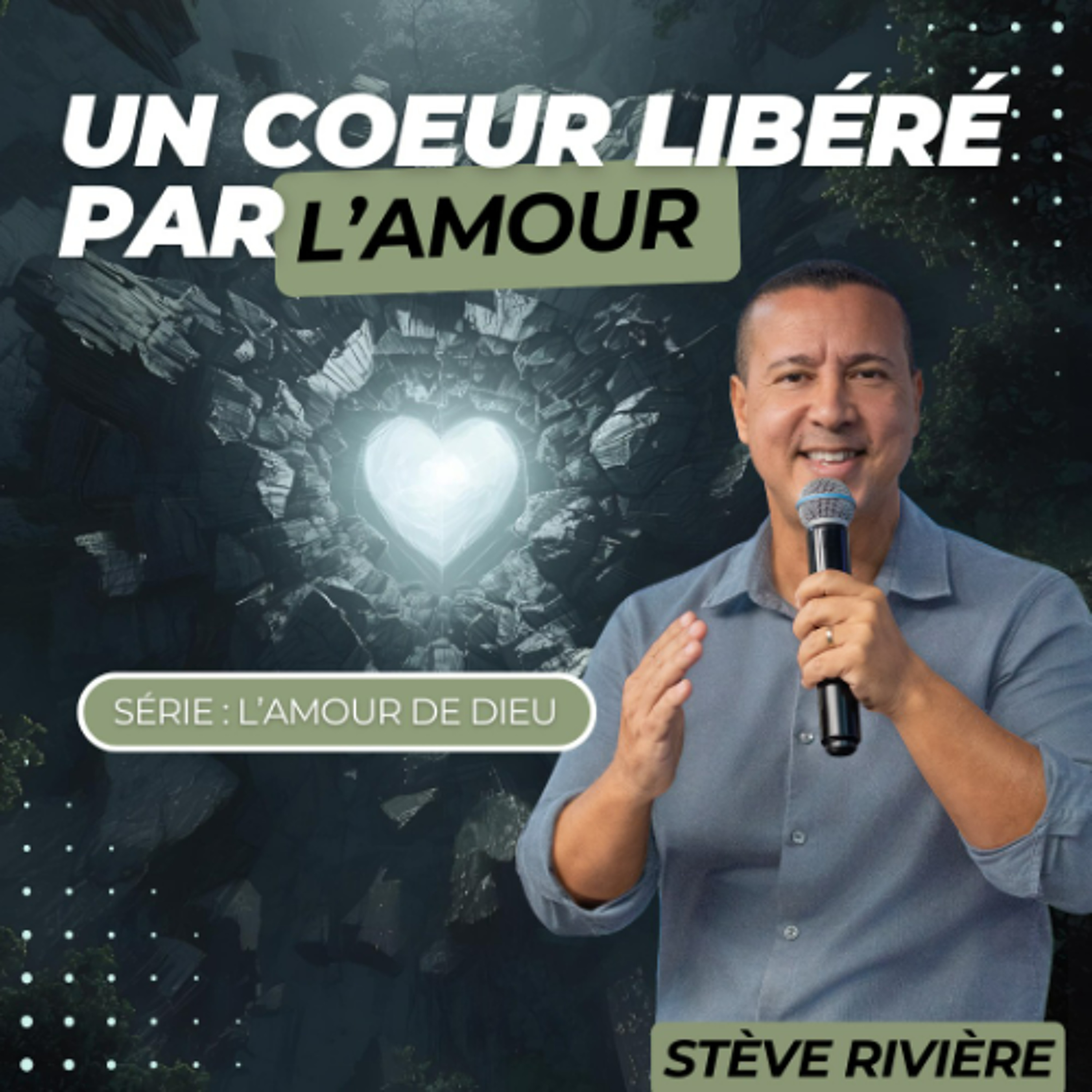 Un coeur libéré par l'amour ! Stève RIVIERE