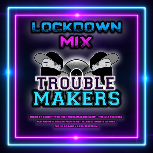 DELIGHT - TROUBLE MAKERS LOCKDOWN MIX