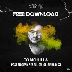Tomchilla - Post Modern Rebellion (Original Mix)- [FREE DOWNLOAD]