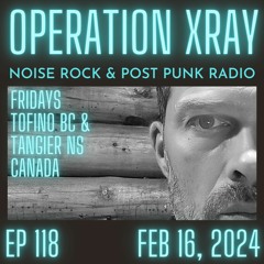 Operation XRAY Ep 118 - Feb 16, 2024