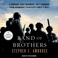 [ACCESS] [EBOOK EPUB KINDLE PDF] Band of Brothers: E Company, 506th Regiment, 101st A