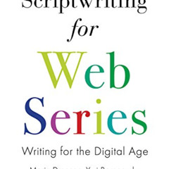 [READ] KINDLE 📥 Scriptwriting for Web Series: Writing for the Digital Age by  Marie