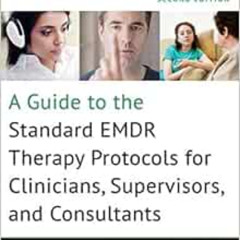 free EBOOK 📭 A Guide to the Standard EMDR Therapy Protocols for Clinicians, Supervis