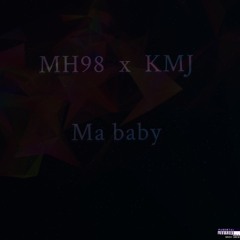 MH98 feat KMJ - Ma baby ( audio)