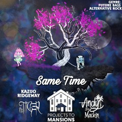 Same Time - ItzTiger x Projects To Mansions ft. Kazuo Ridgeway , Andybemackin
