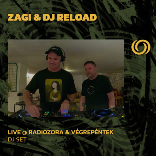 DJ RELOAD & ZAGI @ RadiOzora & VégrePéntek in Központ | 11/07/2025