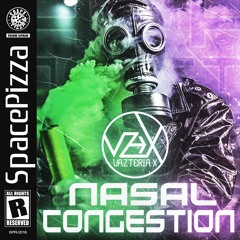 Vazteria X - Nasal Congestion [Out Now]