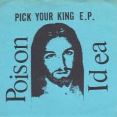 Poison Idea - Pick Your King EP 1983
