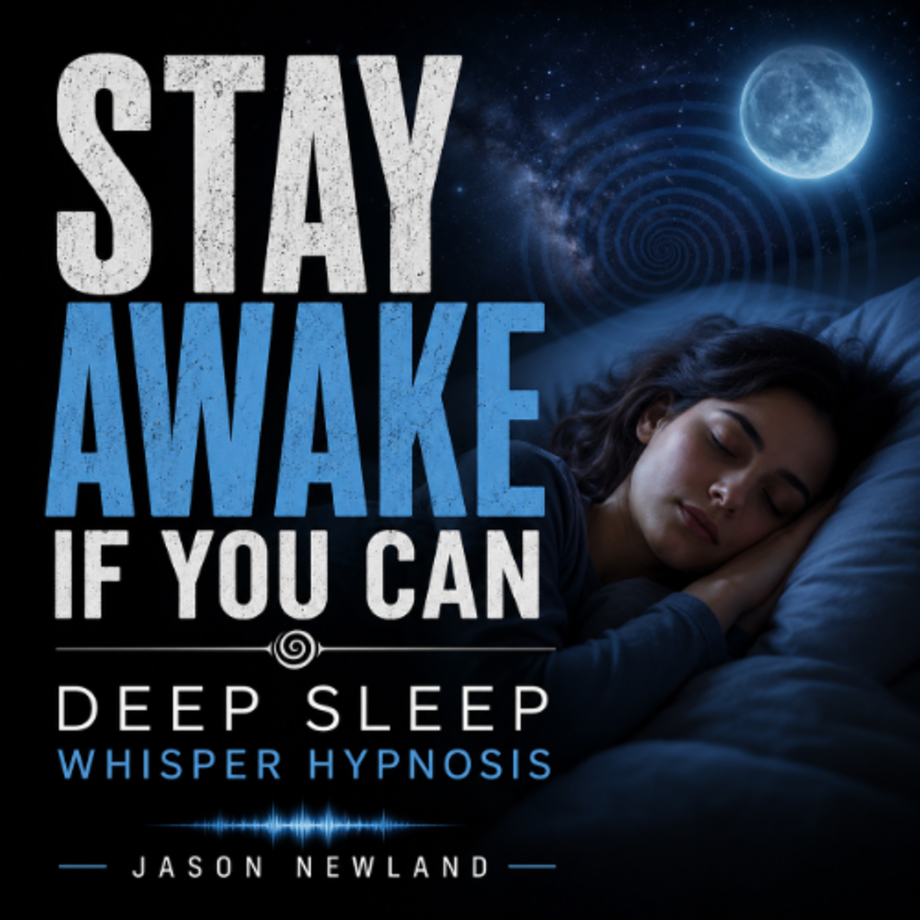 (Long  Voice Only) Stay Awake If You Can  Deep Sleep Whisper Hypnosis  Jason Newland  8th May 2026 episode artwork