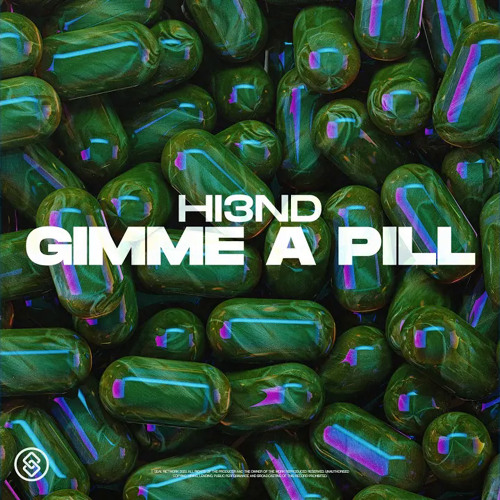 Hi3ND - Gimme A Pill