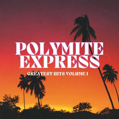 Polymite Express Greatest Hits, Vol. 1