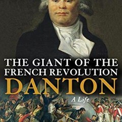 [READ] KINDLE 💑 The Giant of the French Revolution: Danton, A Life by  David Lawday