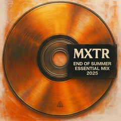 MXTR End of Summer Essential Mix Vol. 1