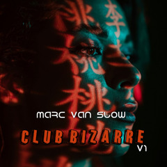 Club Bizarre (Marc van Slow Remix V1)
