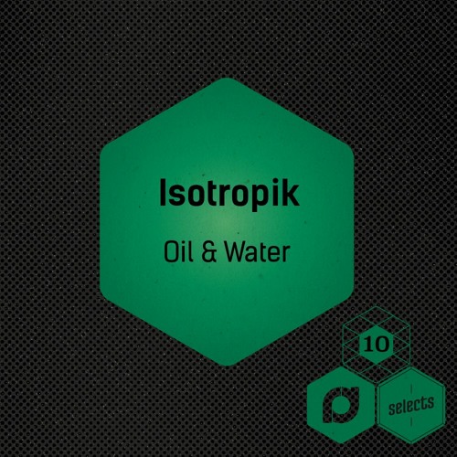 Isotropik - Oil & Water [FREE DOWNLOAD]