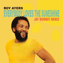 Roy Ayers - Everybody Loves The Sunshine (Jay Bombay Remix)