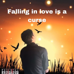 falling in love is a curse