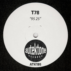ATK195 - T78 "95 25" (Original Mix)(Preview)(Autektone Records)(Out 29/08/25)