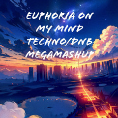 'Euphoria On My Mind' 2024 Techno/DnB MegaMashup (CHYL, MashBit, Dimension, etc)