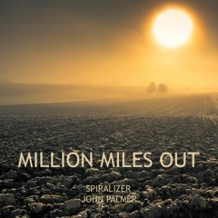 Spiralizer + John Palmer - Million Miles Out