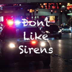 Don't Like Sirens