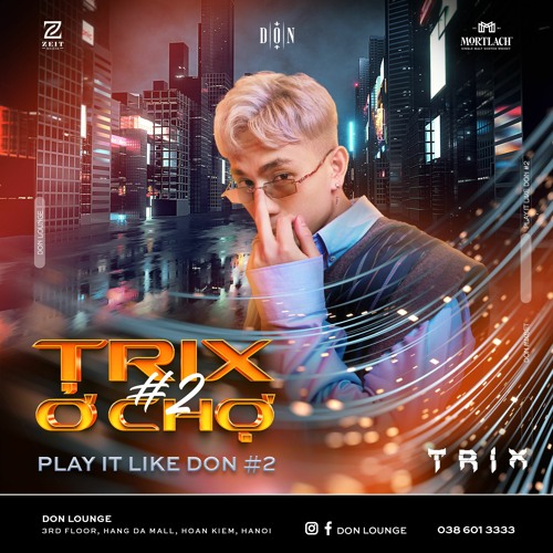 DON MIXSET || TRIX Ở CHỢ #2 - DJ TRIX