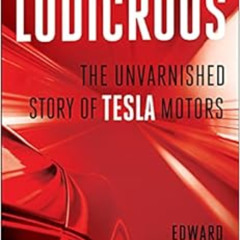 GET EBOOK 📘 Ludicrous: The Unvarnished Story of Tesla Motors by Edward Niedermeyer P