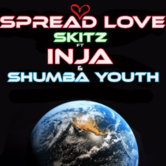 SKITZ ft INJA & SHUMBA YOUTH - SPREAD LOVE (SKITZ MIX)