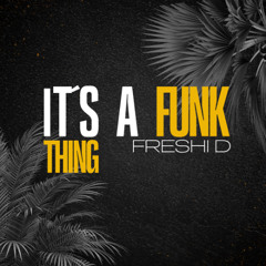 FRESHI D - IT´S A FUNK THING (TRACK PACK)(FREE DOWNLOAD)