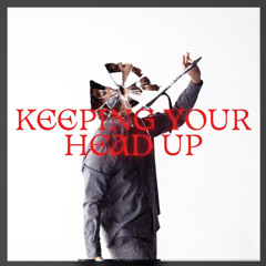 Keeping Your Head Up