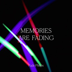 Memories Are Fading