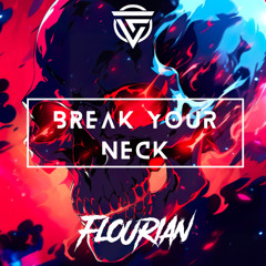 FLOURIAN - BREAK YOUR NECK (FREE DOWNLOAD)