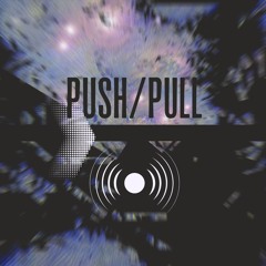 PUSH/PULL