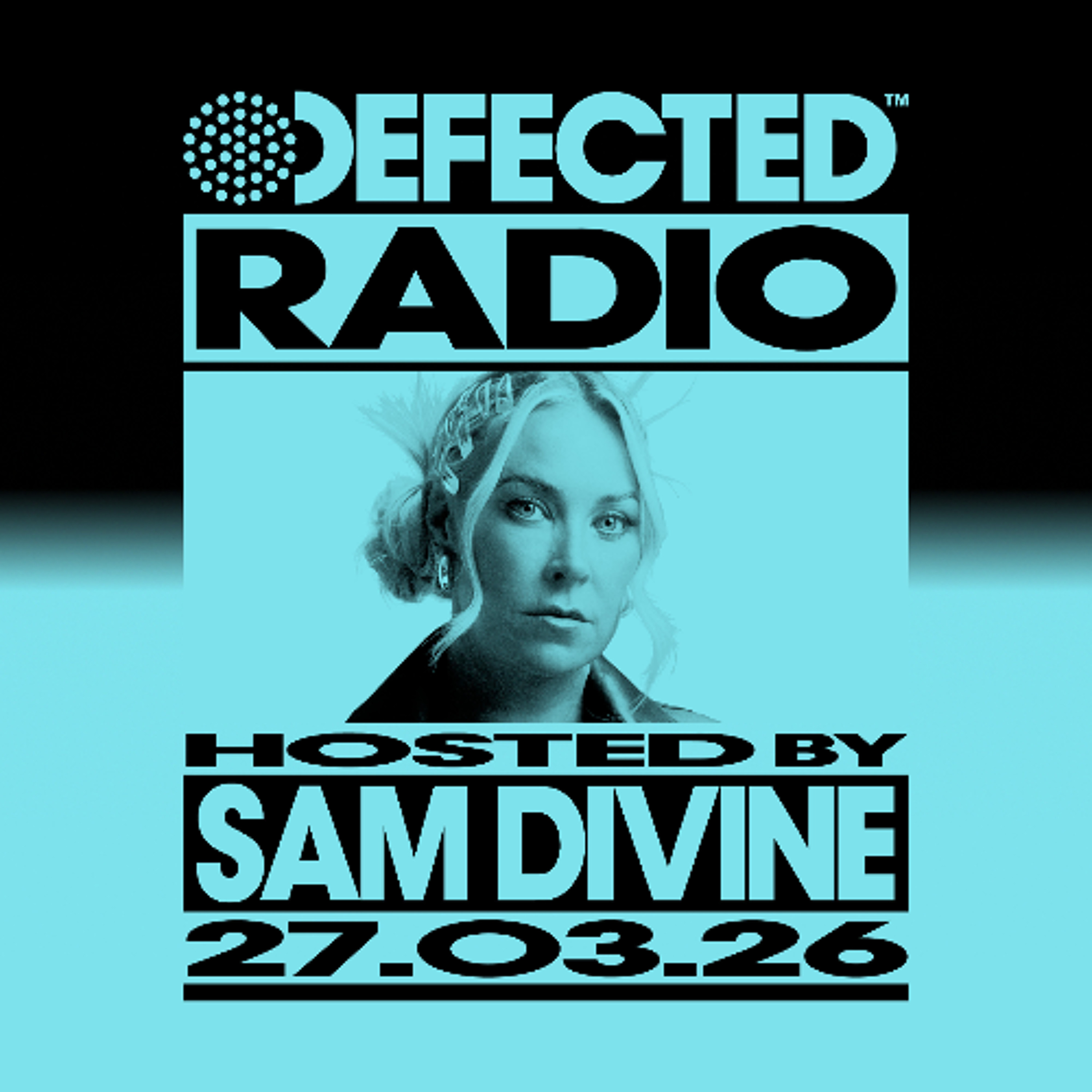 Defected Radio Show Hosted by Sam Divine 27.03.26