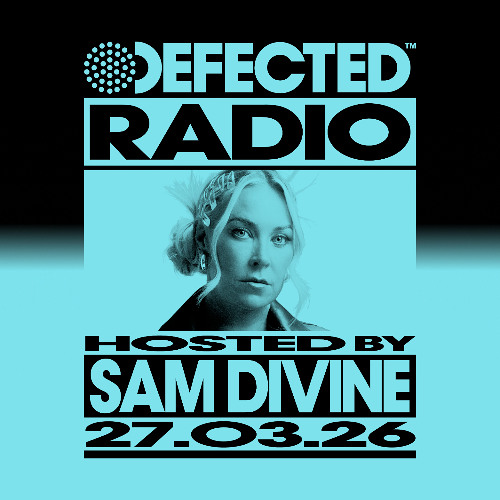 Stream Defected Radio Show Hosted by Sam Divine 27.03.26 by