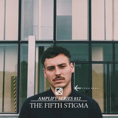 Amplify Series 012 - The Fifth Stigma