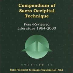 Kindle online PDF Compendium of Sacro Occipital Technique Peer Reviewed Literature 1984 2000 for