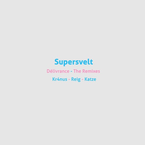 FREE DOWNLOAD | Supersvelt - Délivrance (Kr4nus Remix)