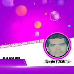 Sérgio Schalcher Tibute Set 21st July  2023
