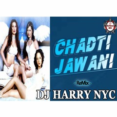 Chadti Jawani Meri Chal Mastani - dj Harry Nyc