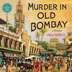 FREE EPUB 📗 Murder in Old Bombay: A Mystery by  Nev March,Vikas Adam,Macmillan Audio