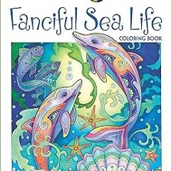 PDF/Ebook Creative Haven Fanciful Sea Life Coloring Book: Relaxing Illustrations for Adult Colo