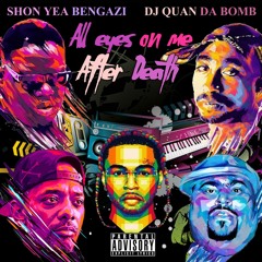 Shonyea & Quan Da Bomb / All eyes on me After death