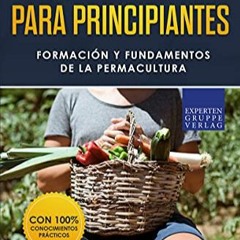 Télécharger le PDF Permacultura para principiantes: Formación y fundamentos de la permacultura au